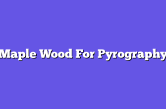 Maple Wood For Pyrography  